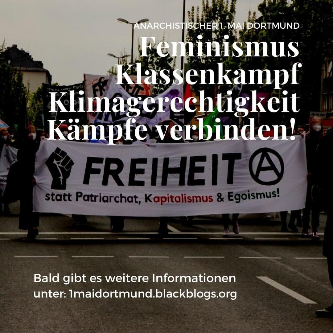 Anarchistischer 1. Mai in Dortmund! Feminismus! Klassenkampf! Klimagerechtigkeit! Kämpfe verbinden! 